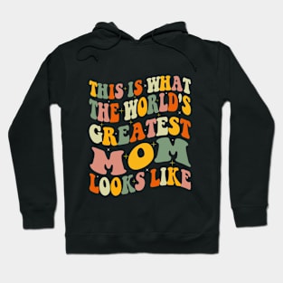 This is What The World's Greatest Mom Looks Like Mothers Day Hoodie